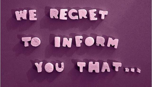 How to deal with `We regret to inform you`