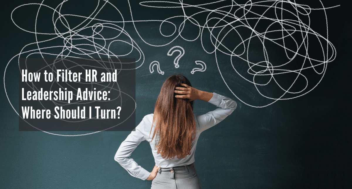 How to Filter HR and Leadership Advice: Where Should I Turn?