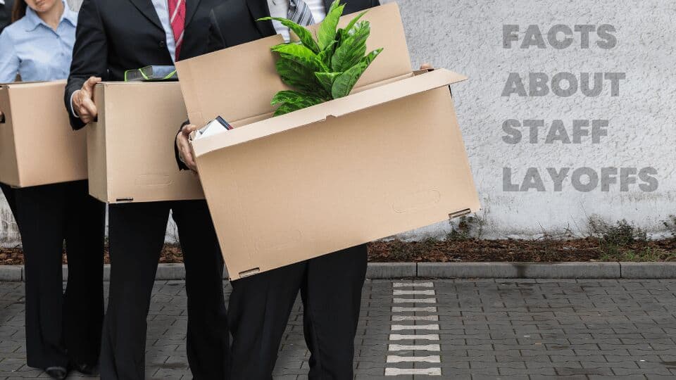 13 Facts about staff Layoffs you need to know