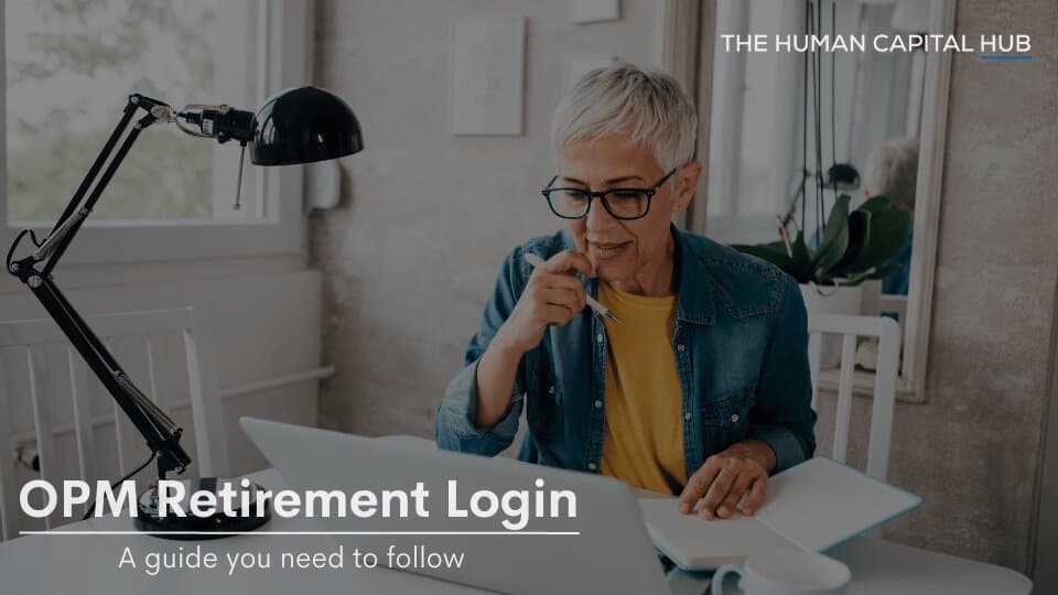 Office of Personnel Management Retirement Login: A Guide you Need to Follow