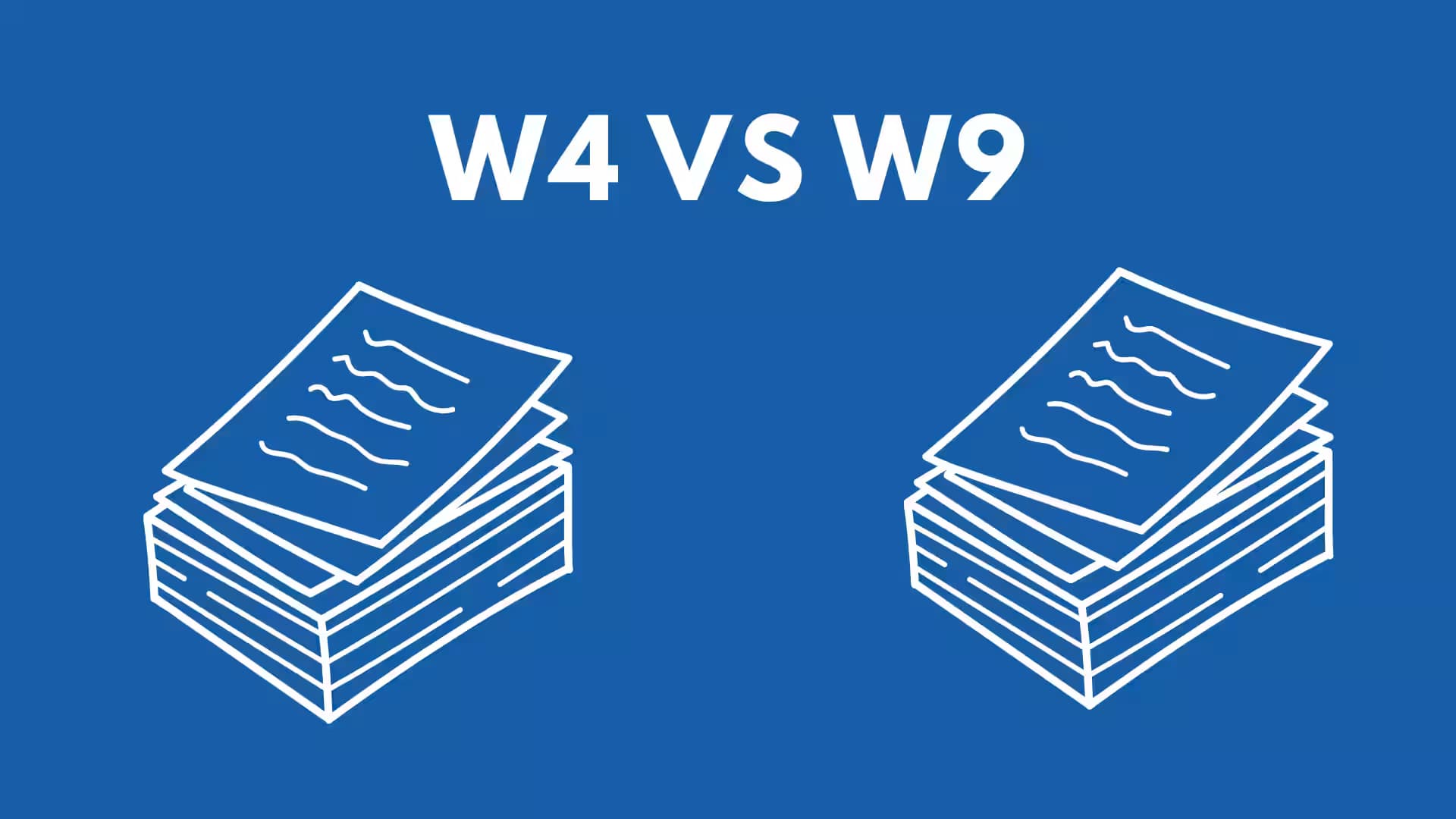 W9 vs W4: A Comprehensive Guide to Understanding the Differences