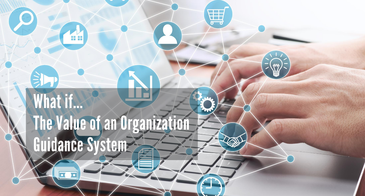 What if...The Value of an Organization Guidance System