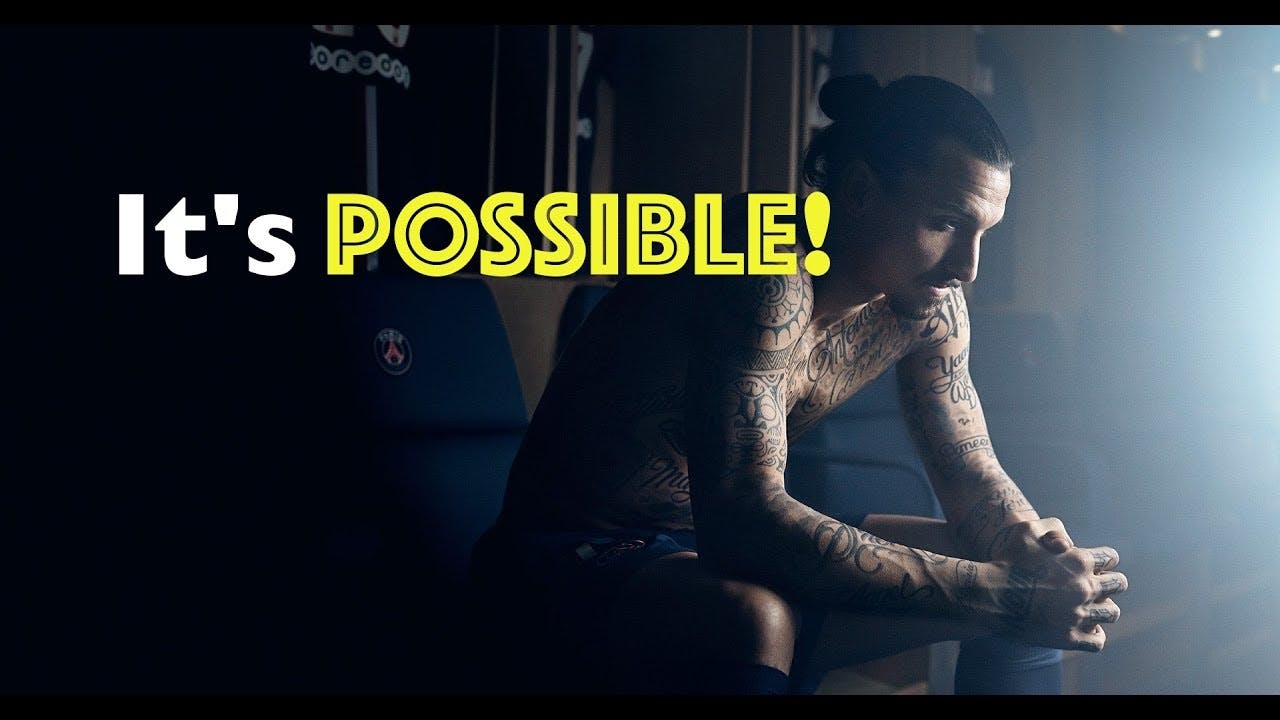 It is possible - Inspiring motivational quotes from Zlatan Ibrahimovic