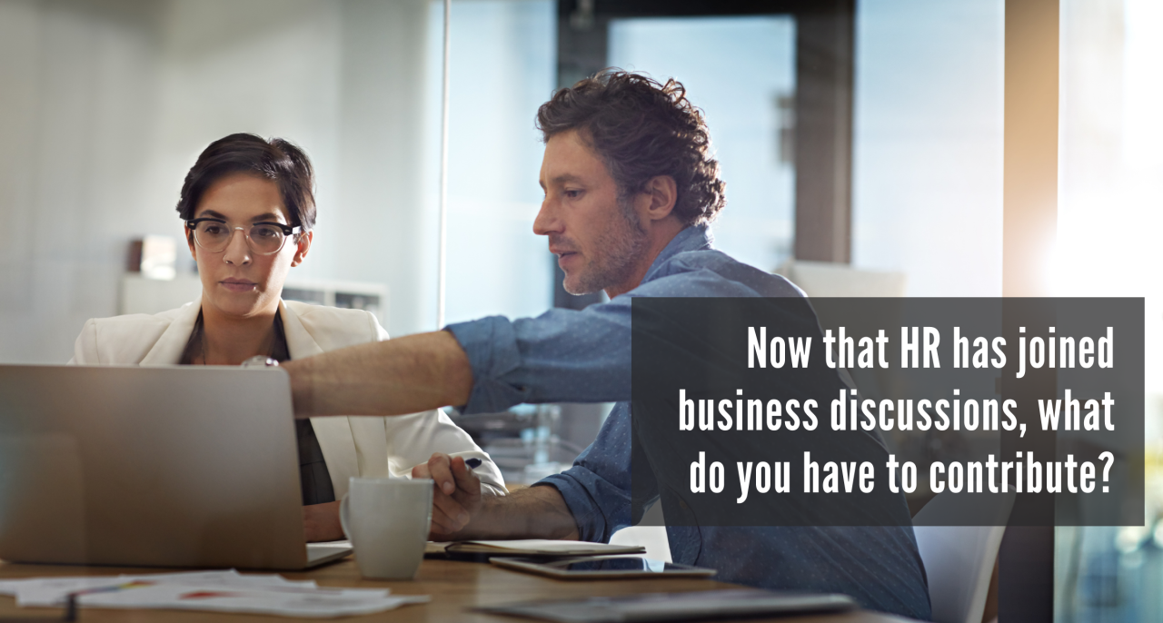 Now that HR has joined business discussions, what do you have to contribute?
