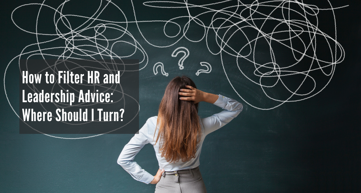 How to Filter HR and Leadership Advice: Where Should I Turn?
