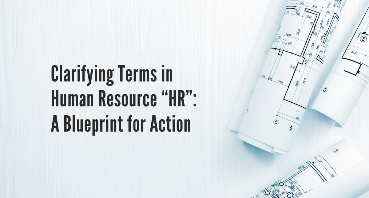 Clarifying Terms in Human Resource \"HR\": A Blueprint for Action