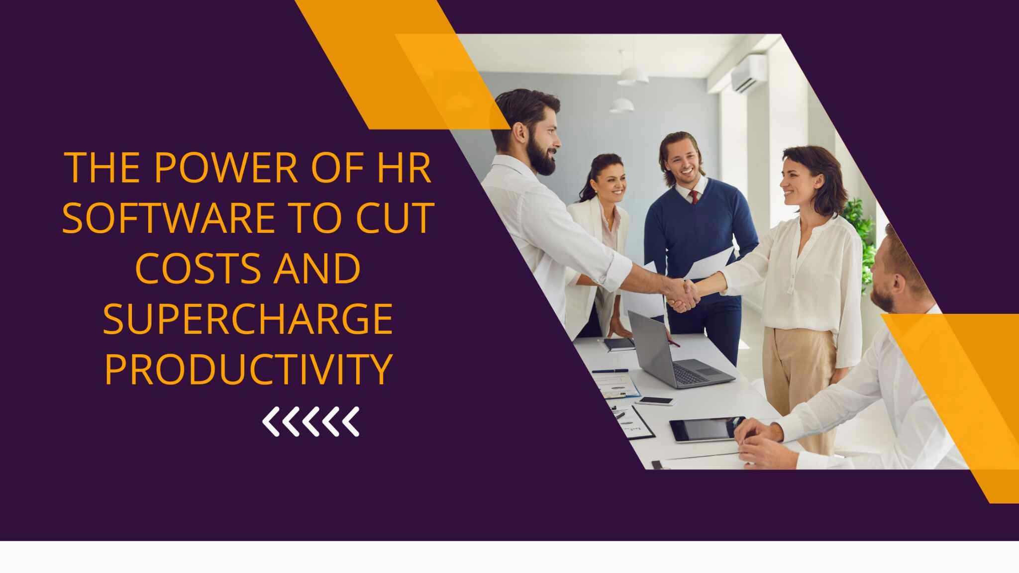 The Power of HR Software to Cut Costs and Supercharge Productivity