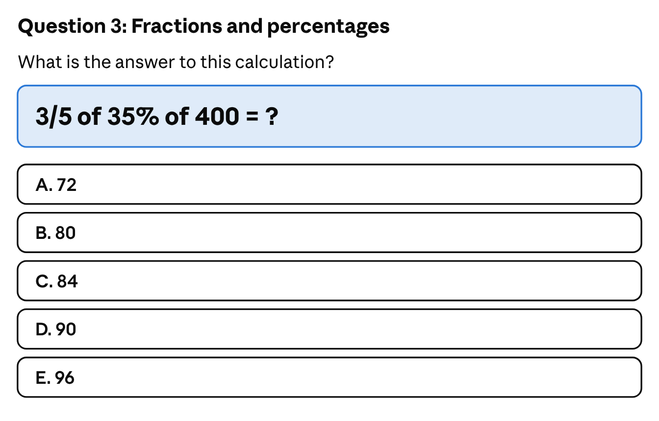 Fractions and percentages: what is 3/5 of 35% of 400? The answer choices are A. 72, B. 80, C. 84, D. 90 and E. 96.