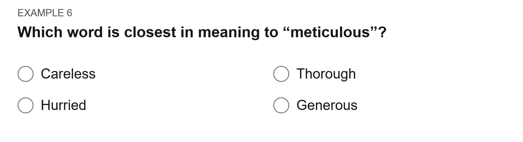 Which word is closest in meaning to “meticulous”? Options: Careless; thorough; hurried; generous.